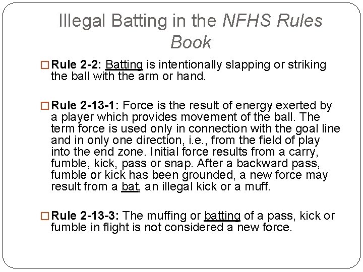 Illegal Batting in the NFHS Rules Book � Rule 2 -2: Batting is intentionally