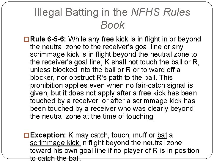 Illegal Batting in the NFHS Rules Book � Rule 6 -5 -6: While any
