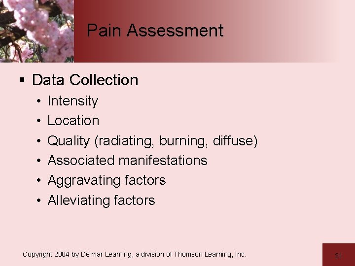 Pain Assessment § Data Collection • • • Intensity Location Quality (radiating, burning, diffuse)