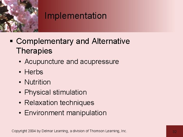Implementation § Complementary and Alternative Therapies • • • Acupuncture and acupressure Herbs Nutrition