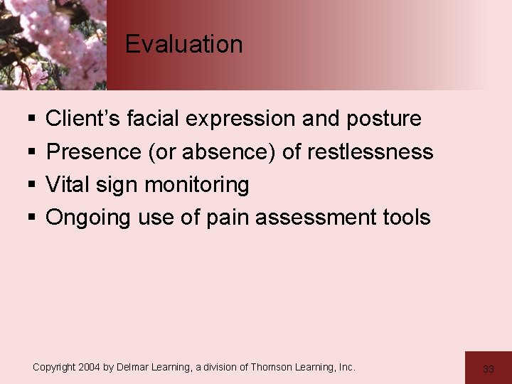 Evaluation § § Client’s facial expression and posture Presence (or absence) of restlessness Vital