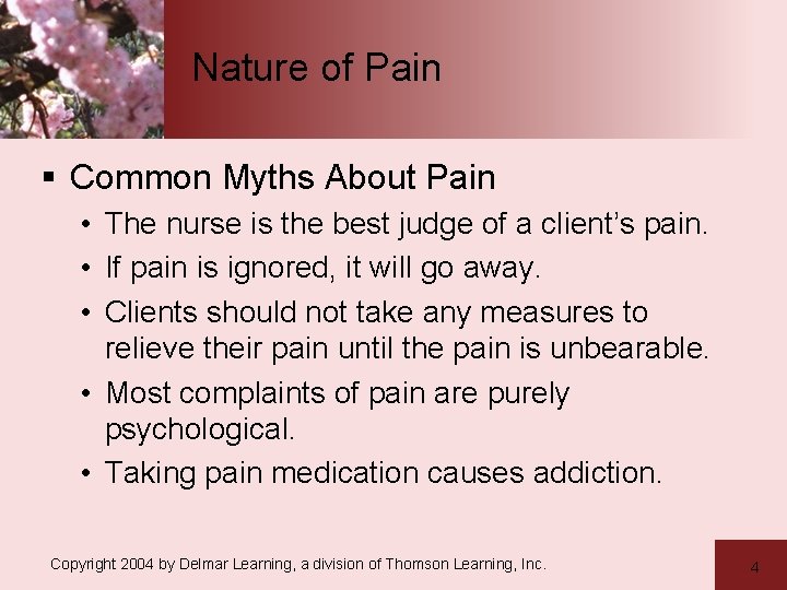 Nature of Pain § Common Myths About Pain • The nurse is the best