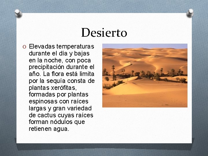 Desierto O Elevadas temperaturas durante el día y bajas en la noche, con poca