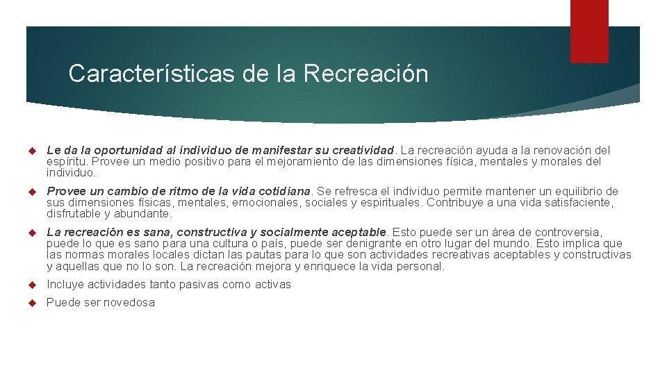 Características de la Recreación Le da la oportunidad al individuo de manifestar su creatividad.