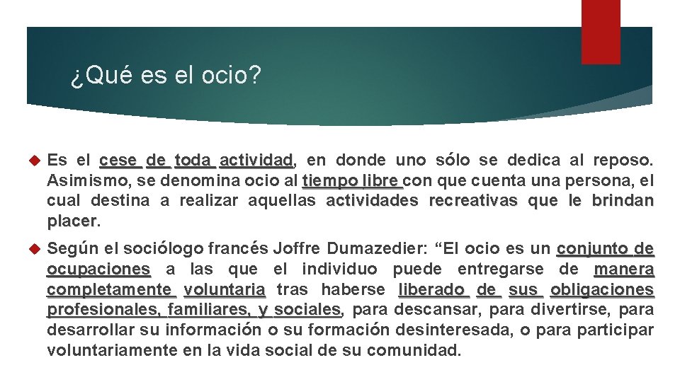 ¿Qué es el ocio? Es el cese de toda actividad, actividad en donde uno