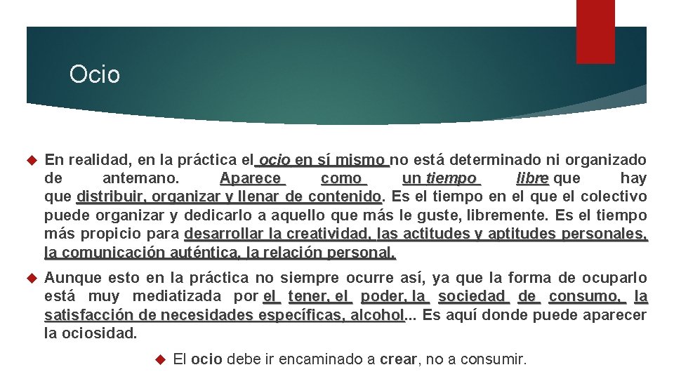 Ocio En realidad, en la práctica el ocio en sí mismo no está determinado