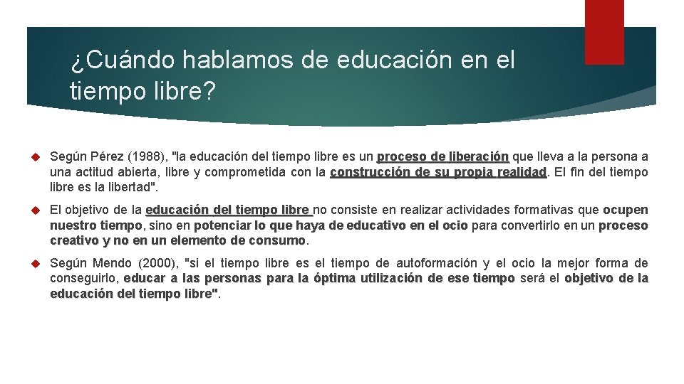 ¿Cuándo hablamos de educación en el tiempo libre? Según Pérez (1988), "la educación del