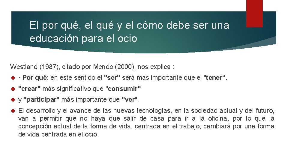 El por qué, el qué y el cómo debe ser una educación para el