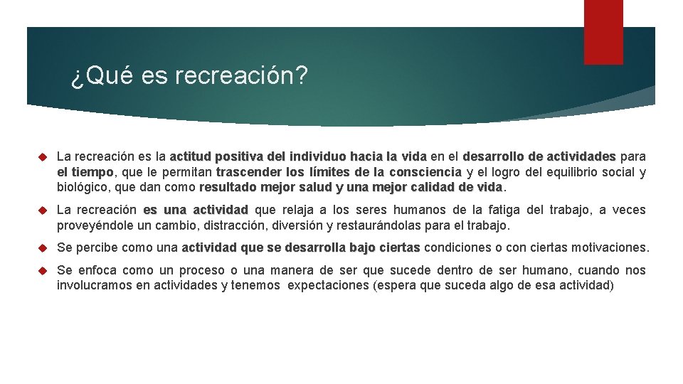 ¿Qué es recreación? La recreación es la actitud positiva del individuo hacia la vida