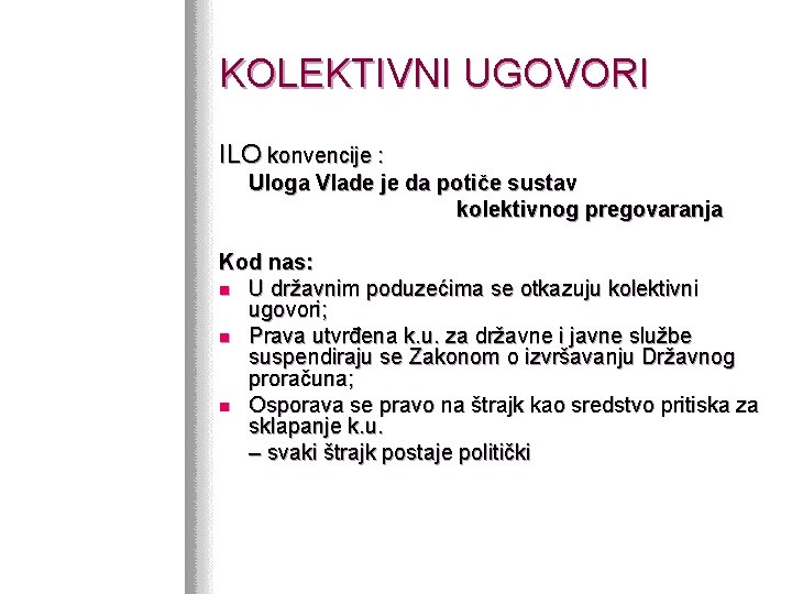 KOLEKTIVNI UGOVORI ILO konvencije : Uloga Vlade je da potiče sustav kolektivnog pregovaranja Kod