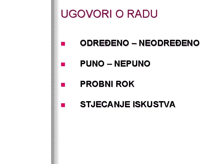 UGOVORI O RADU n ODREĐENO – NEODREĐENO n PUNO – NEPUNO n PROBNI ROK