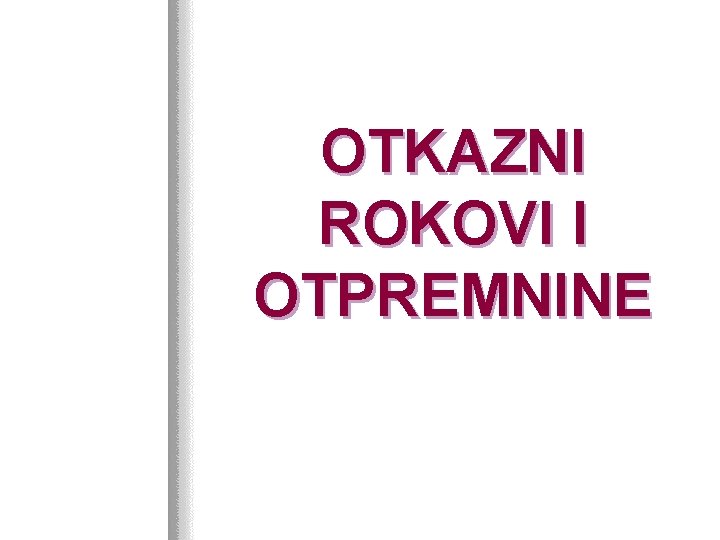 OTKAZNI ROKOVI I OTPREMNINE 