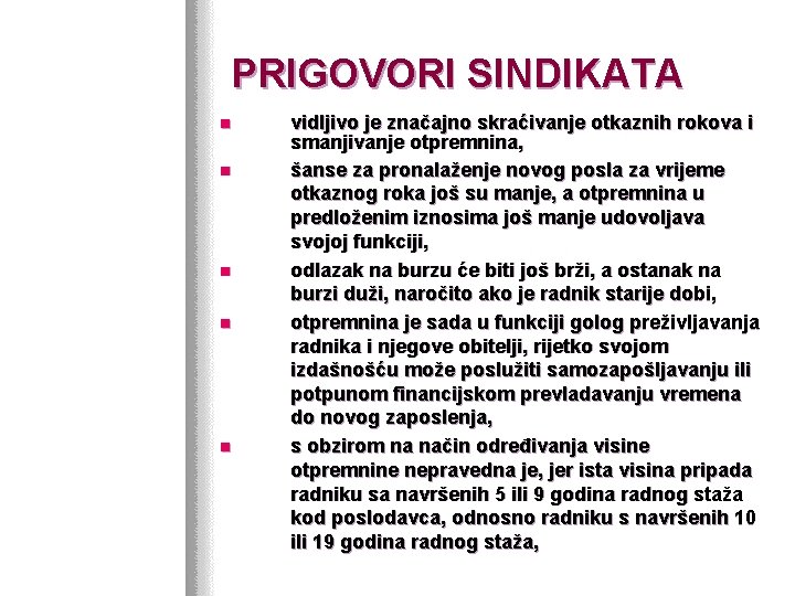 PRIGOVORI SINDIKATA n n n vidljivo je značajno skraćivanje otkaznih rokova i smanjivanje otpremnina,