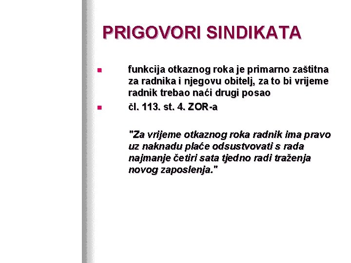 PRIGOVORI SINDIKATA n n funkcija otkaznog roka je primarno zaštitna za radnika i njegovu