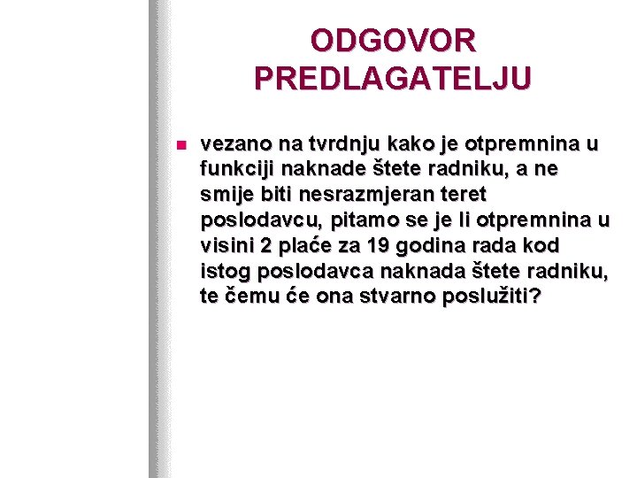 ODGOVOR PREDLAGATELJU n vezano na tvrdnju kako je otpremnina u funkciji naknade štete radniku,