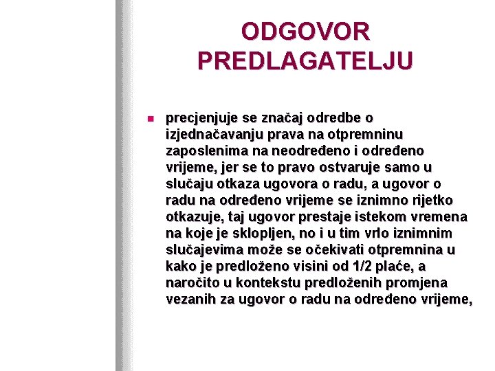 ODGOVOR PREDLAGATELJU n precjenjuje se značaj odredbe o izjednačavanju prava na otpremninu zaposlenima na