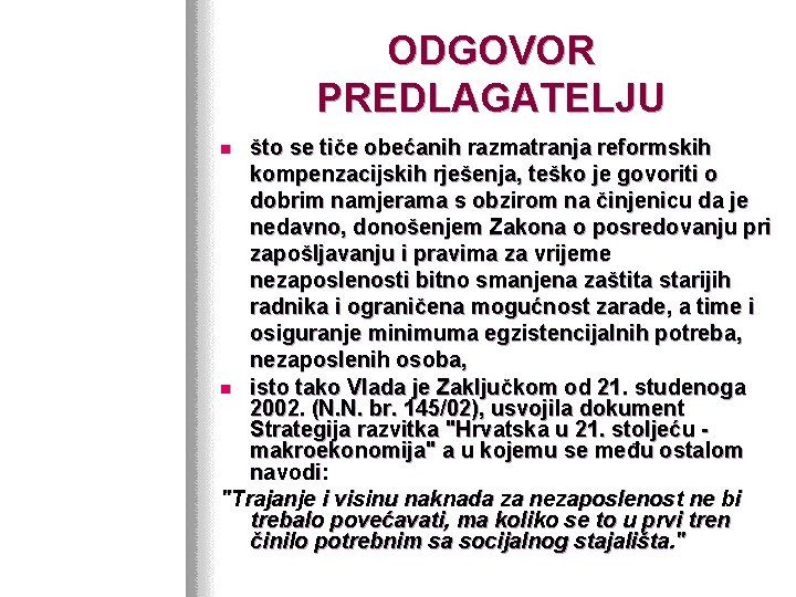 ODGOVOR PREDLAGATELJU što se tiče obećanih razmatranja reformskih kompenzacijskih rješenja, teško je govoriti o