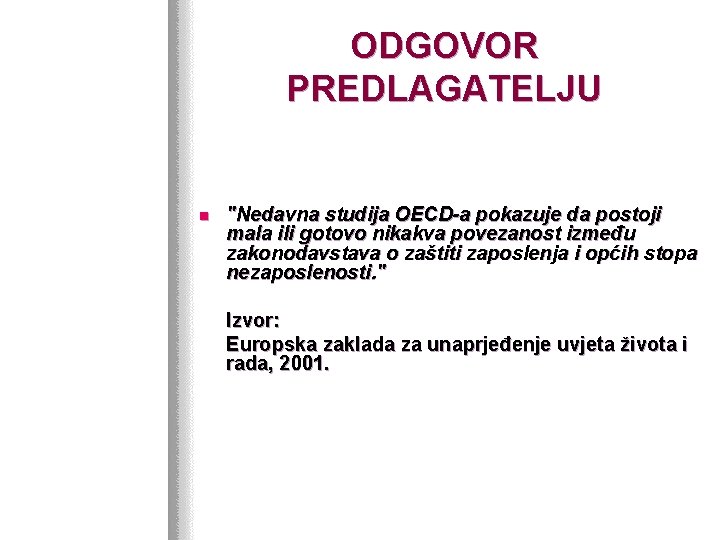 ODGOVOR PREDLAGATELJU n "Nedavna studija OECD-a pokazuje da postoji mala ili gotovo nikakva povezanost