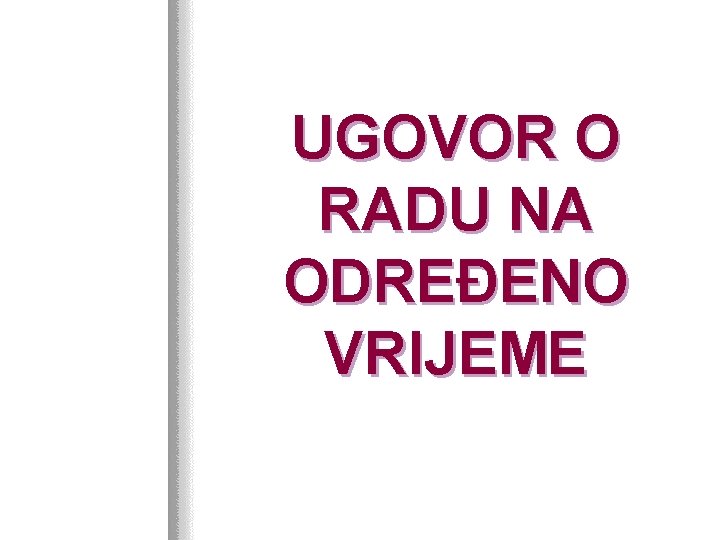 UGOVOR O RADU NA ODREĐENO VRIJEME 