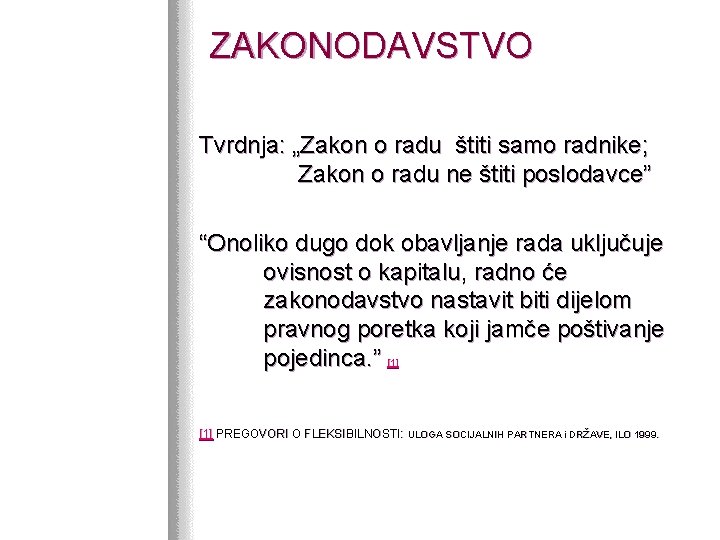 ZAKONODAVSTVO Tvrdnja: „Zakon o radu štiti samo radnike; Zakon o radu ne štiti poslodavce”