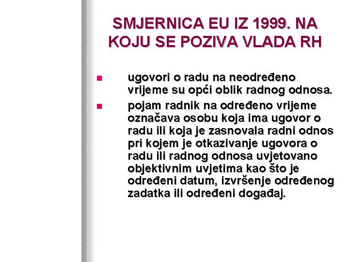 SMJERNICA EU IZ 1999. NA KOJU SE POZIVA VLADA RH n n ugovori o