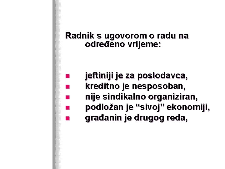 Radnik s ugovorom o radu na određeno vrijeme: n n n jeftiniji je za