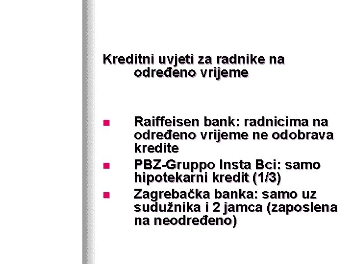 Kreditni uvjeti za radnike na određeno vrijeme n n n Raiffeisen bank: radnicima na