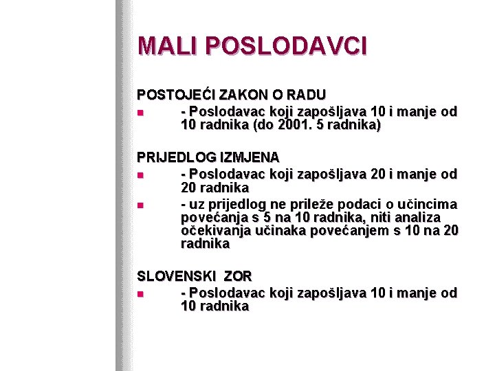 MALI POSLODAVCI POSTOJEĆI ZAKON O RADU n - Poslodavac koji zapošljava 10 i manje