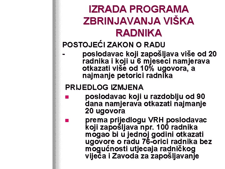 IZRADA PROGRAMA ZBRINJAVANJA VIŠKA RADNIKA POSTOJEĆI ZAKON O RADU poslodavac koji zapošljava više od