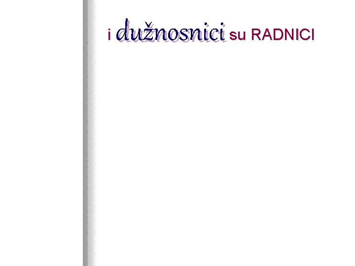 i dužnosnici su RADNICI 