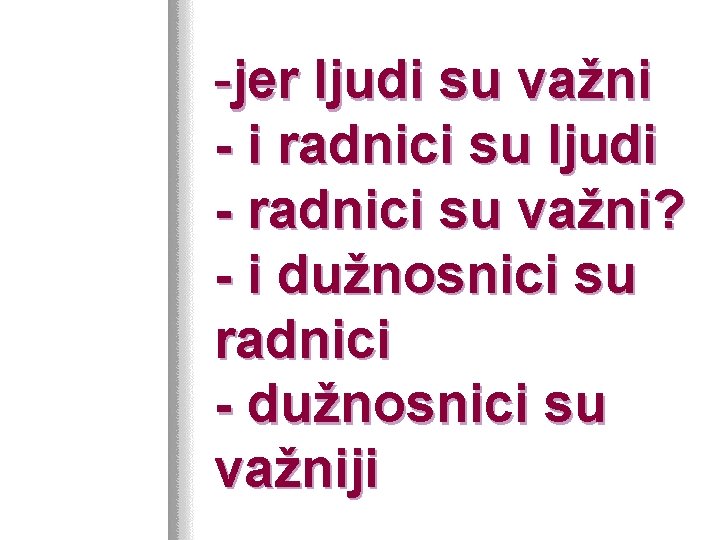 -jer ljudi su važni - i radnici su ljudi - radnici su važni? -