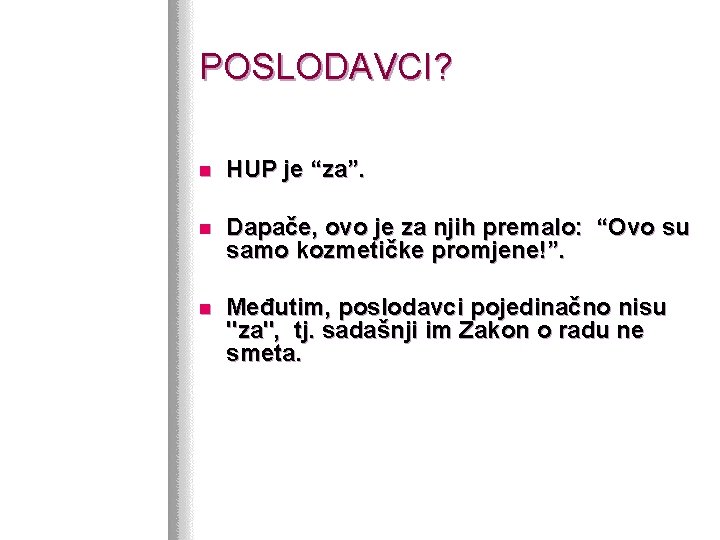 POSLODAVCI? n HUP je “za”. n Dapače, ovo je za njih premalo: “Ovo su