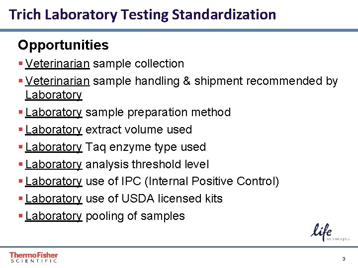 Trich Laboratory Testing Standardization Opportunities § Veterinarian sample collection § Veterinarian sample handling &