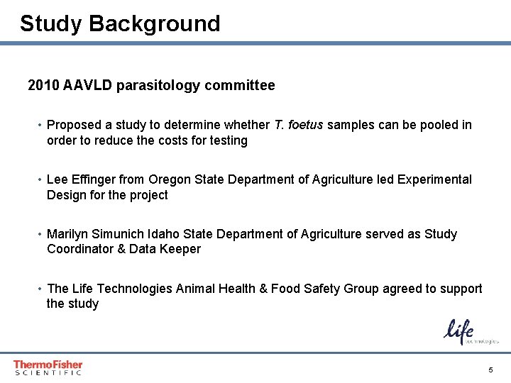 Study Background 2010 AAVLD parasitology committee • Proposed a study to determine whether T.