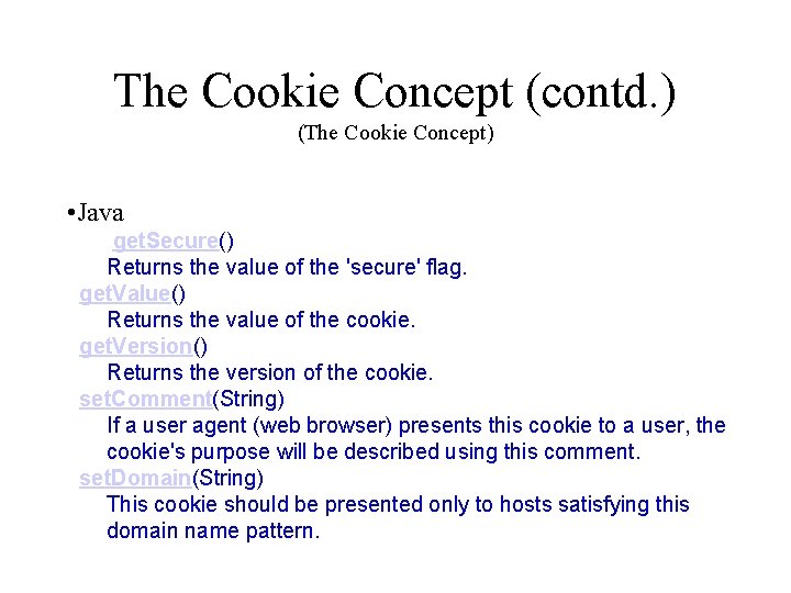 The Cookie Concept (contd. ) (The Cookie Concept) • Java get. Secure() Returns the