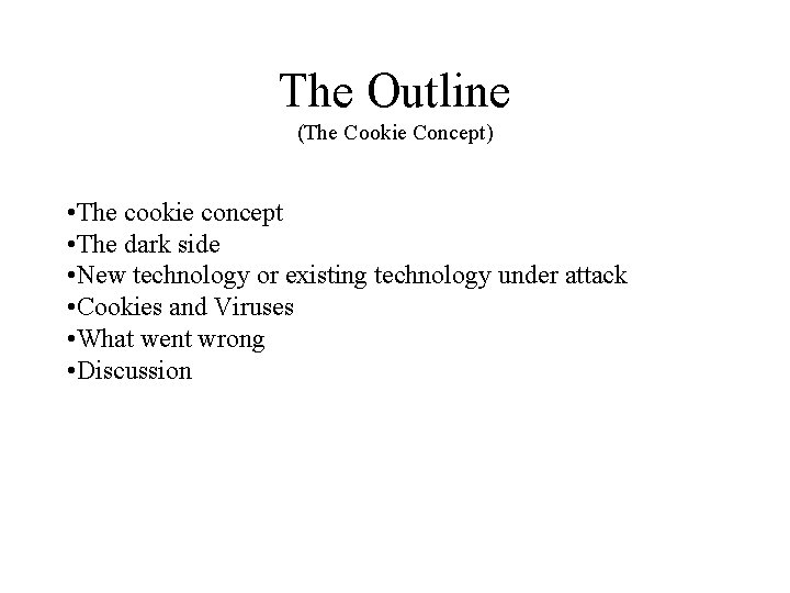 The Outline (The Cookie Concept) • The cookie concept • The dark side •