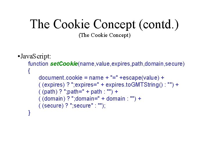 The Cookie Concept (contd. ) (The Cookie Concept) • Java. Script: function set. Cookie(name,