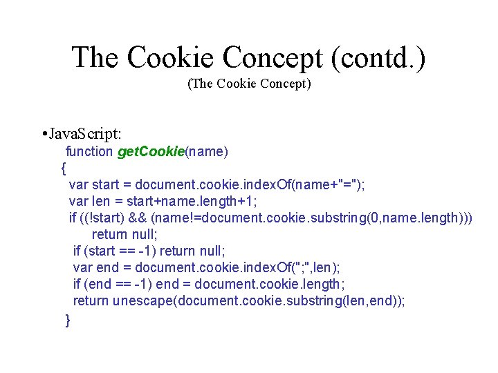 The Cookie Concept (contd. ) (The Cookie Concept) • Java. Script: function get. Cookie(name)