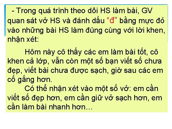 - Trong quá trình theo dõi HS làm bài, GV quan sát vở HS