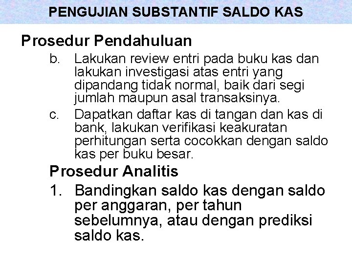 PENGUJIAN SUBSTANTIF SALDO KAS Prosedur Pendahuluan b. Lakukan review entri pada buku kas dan