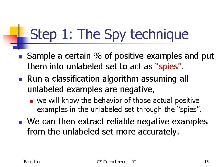 Step 1: The Spy technique n n Sample a certain % of positive examples