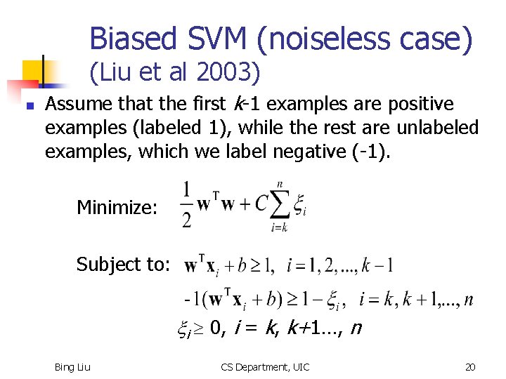 Biased SVM (noiseless case) (Liu et al 2003) n Assume that the first k-1