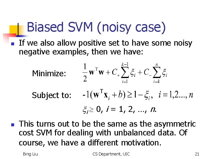 Biased SVM (noisy case) n If we also allow positive set to have some