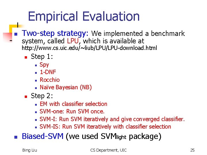 Empirical Evaluation n Two-step strategy: We implemented a benchmark system, called LPU, which is