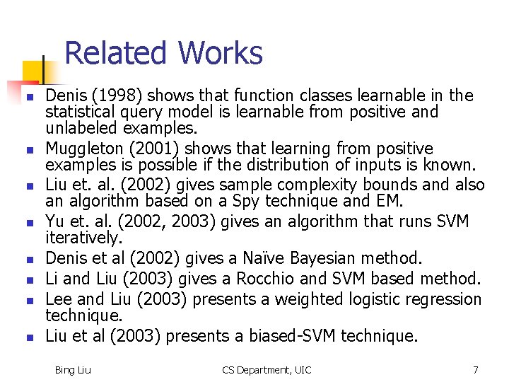 Related Works n n n n Denis (1998) shows that function classes learnable in