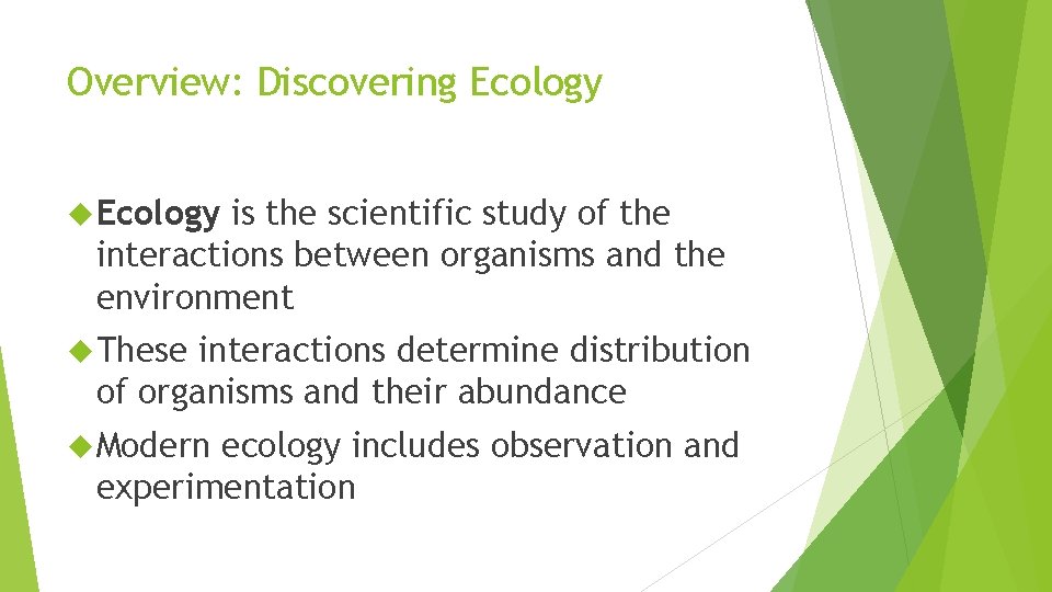 Overview: Discovering Ecology is the scientific study of the interactions between organisms and the
