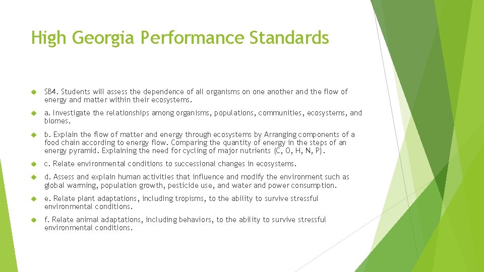 High Georgia Performance Standards SB 4. Students will assess the dependence of all organisms