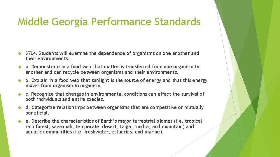 Middle Georgia Performance Standards S 7 L 4. Students will examine the dependence of