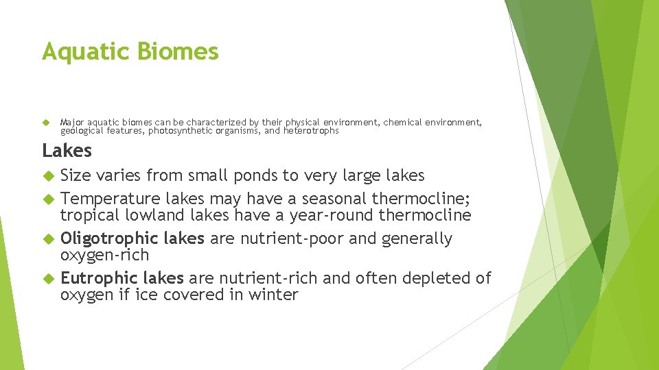 Aquatic Biomes Major aquatic biomes can be characterized by their physical environment, chemical environment,
