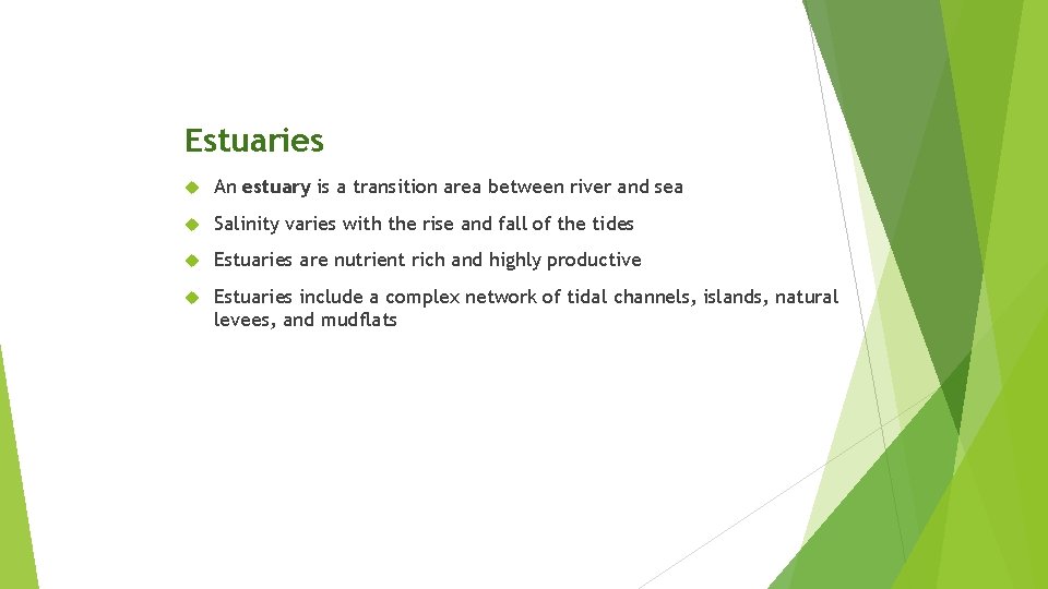 Estuaries An estuary is a transition area between river and sea Salinity varies with
